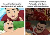 How other Primarchs reunion with their legions. How Angron, Ferrus, Perturabo and Curze reunion with their legions.