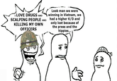 I LOVE DRUGS AND SCALPING PEOPLE AND KILLING MY OWN OFFICERS Look man we were winning in Vietnam, we had a higher K/D and only lost because of the press and the hippies...