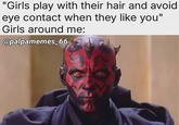 "Girls play with their hair and avoid eye contact when they like you" Girls around me: @palpamemes_66