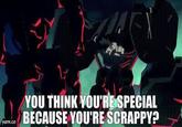 yam.co YOU THINK YOU'RE SPECIAL BECAUSE YOU'RE SCRAPPY?