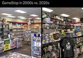 GameStop in 2000s vs. 2020s DEAL CASH GAMES DVDS CARDS RESERVE YOURS TODAY! STRATEGY ACTION FIGURES PC VAR SOLO