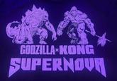 GODZILLA KONG SUPERNOVR