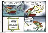 I'VE FINALLY FOUND IT... AFTER 15 YEARS THE SCROLL OF TRUTH! Robotatertot comics imgflip.com W "your dm doesn't have to cater to your every whim" NYEHHH ENTITLED PLAYERS
