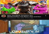 TO Why The Black Templars Are OBJECTIVELY The Best | Tom and Don Tom and Don. 42K views 6 hours ago Oh that's ai made with mematic 20:54