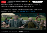The Hollywood Report... * THR Follow @THR Dexter Sol Ansell on AKOTSK season 2, which is shooting now in Ireland: "There's a book, and if you want to know more, just read it.” bit.ly/44vP6bR 1:20 PM - 26 Jun 26 · 32.5K Views