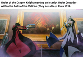 Order of the Dragon Knight meeting an Iscariot Order Crusader within the halls of the Vatican (They are allies). Circa 1914.