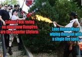 Sabbat Pack raving on about how Vampires are the Superior Lifeform CE OVE Lone Human Mage wiping them out with a single fire spell imgflip.com