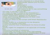 56 KB JPG >read a thread on a ritual that supposedly allows you to lucid dream >attempt it >it actually works >I can lucid dream >all I have to do is say something and it happens >if I say "I can fly" I can fly >if I were to say "I used to be President" I immediately flashback to my time in office >other characters appear in my dream >they start having flashbacks of their own >I can't control them >I have to stick to the script until their flashbacks are over >Peter Griffin is a character in my dreams >I have no power over him >every time he has a flashback I'm force to play along >every night I'm trapped in an episode of Family Guy >become terrified of sleeping >eventually my body caves and I fall asleep >every night I'm subjected to a hellscape of pop culture references and poop jokes
