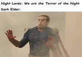 Night Lords: We are the Terror of the Night Dark Eldar: