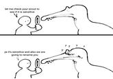 let me check your snout to see if it is sensitive ye it's sensitive and also we are going to rename you 7 7 ??