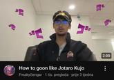wen How to goon like Jotaro Kujo FreakyGengar ⚫ 1 tis. pregleda prije 3 tjedna 2:00