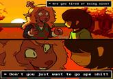 * Are you tired of being nice? Chuey * Don't you just want to go ape s----