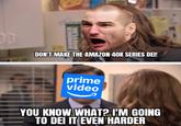 00 DUNDER FFLIN DON'T MAKE THE AMAZON 40K SERIES DEI! prime video YOU KNOW WHAT? I'M GOING TO DEI IT EVEN HARDER