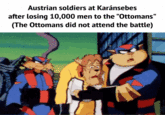 Austrian soldiers at Karánsebes after losing 10,000 men to the "Ottomans" (The Ottomans did not attend the battle)