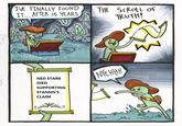 I'VE FINALLY FOUND IT... AFTER 15 YEARS THE SCROLL OF TRUTH! Robotatertot Comics A NED STARK DIED SUPPORTING STANNIS'S CLAIM NYEHHH M