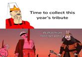 Time to collect this year's tribute Wallachian foreign policy