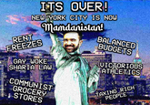ITS OVER! NEW YORK CITY IS NOW Mamdanistan! RENT FREEZES GAY WOKE SHARIA LAW COMMUNIST GROCERY STORES BALANCED BUDGETS VICTORIOUS ATHLETICS TAXING RICH PEOPLE