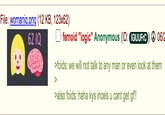 File: womaniq.png (12 KB, 123x62) 62 IQ femoid "logic" Anonymous (ID: IGIUUFIC) 06/2 >foids: we will not talk to any man or even look at them >also foids: haha kys incels u cant get gf!!