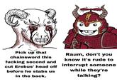 C- LV- الاسا явало Form ՉԷՐ Հ 65327 rkeys وح من دين RF450 595 J Pick up that chainsword this f------ second and cut Erebus' head off before he stabs us in the back. Raum, don't you know it's rude to interrupt someone while they're talking?