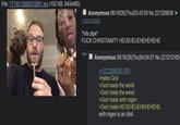 File: 1774512850010081.jpg (102 KB, 640x480) Anonymous 06/18/26(Thu)03:43:50 No.221209838 >>221214550 *hits pipe* F--- CHRISTIANITY HEUEHEUEHEHEHEHE Anonymous 06/18/26(Thu)04:04:57 No.221210165 >>221209838 (OP) >hates God >God made the world >God made the weed >God made seth rogen >God made HEUEHEUEHEHEHEHE seth rogen is an idiot.