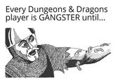 Every Dungeons & Dragons player is GANGSTER until...