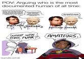 POV: Arguing who is the most documented human of all time: I CHANGED WARFARE ENTIRELY, SO MUCH THAT THE WHOLE ERA IS CALLED "NAPOLEONIC WARFARE. ENTIRE MILITARY AND CIVILIAN HISTORIAN BRANCHES DEDICATE THEMSELVES TO MY LIFE!!! I DOCUMENTED MY ENTIRE CAMPAIGN IN GAUL, AND WAS IMMORTALIZED AS THE TITLE OF ROMAN EMPERORS! AMATEURS. NAPOLEON CAESAR NAPOLEON CAESAR WHAT WAS THAT, PUNK? AMATEURS. OWLTURD.COM