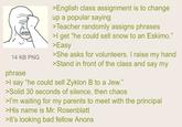 14 KB PNG phrase >English class assignment is to change up a popular saying >Teacher randomly assigns phrases >I get "he could sell snow to an Eskimo." >Easy >She asks for volunteers. I raise my hand >Stand in front of the class and say my >I say "he could sell Zyklon B to a Jew." >Solid 30 seconds of silence, then chaos >I'm waiting for my parents to meet with the principal >His name is Mr. Rosenblatt >It's looking bad fellow Anons