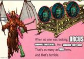 THIRTY imgflip.com When no one was looking, ORCUS SUMMONED THIRTY LICHES. He tSUMMONED THIRTY LICHES That's as many as THREE tens. And that's terrible.