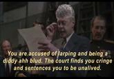 You are accused of larping and being a diddy ahh blud. The court finds you cringe and sentences you to be unalived.