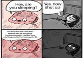mgflip.com CHANNAH HILLAM/BUZZFEED Hey, are you sleeping? Yes, now shut up You know that one Clone Wars episode with the younglings. Considering Anakin, I bet you know what happened to them during order 66 0.0