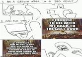 I AM A GROWN MAN I'M A BIG ADULT I CAN DO THIS I CHOOSE TO GIVE MY LIFE TO BUY ANOTHER HOUR, OR MINUTE, OR EVEN A SINGLE SECOND OF GRACE TO THOSE WHO CANNOT BE HERE FIGHTING WITH ME!!! imglip.com I CHOOSE TO DIE WITH MY BACK TO THE LAST DOOR