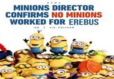 NEWS MINIONS DIRECTOR CONFIRMS NO MINIONS WORKED FOR EREBUS IGN VIA: POLYGON
