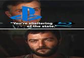 "You're sheltering of the state." Bluray Disc