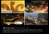 SMAUG Challenge you NO ARROW??? Kaiju.Mp4 @KaijuMp4.17h Smaug being immune to all damage but arrows might be the greatest agenda I've seen in a long time this is masterful x.com/telescopteryx/...