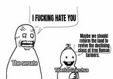 I F------ HATE YOU Maybe we should reform the land to revive the declining class of free Roman farmers. Tiberius Gracchus The senate