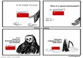 IT IS TIME TO GO. Was I a good communism? NO. F--- no. Everything about you sucked. made with mematic 12 or /r/Professorfinance And you collapsed like a little bitch seebangnow