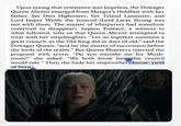 Upon seeing that resistance was hopeless, the Dowager Queen Alicent emerged from Maegor's Holdfast with her father, Ser Otto Hightower; Ser Tyland Lannister; and Lord Jasper Wylde the Ironrod (Lord Larys Strong was not with them. The master of whisperers had somehow contrived to disappear). Septon Eustace, a witness to what followed, tells us that Queen Alicent attempted to treat with her stepdaughter. "Let us together summon a great council, as the Old King did in days of old," said the Dowager Queen, "and lay the matter of succession before the lords of the realm." But Queen Rhaenyra rejected the proposal with scorn. "Do you mistake me for Mush- room?" she asked. "We both know how this council would rule." Then she bade her stepmother choose: yield or burn.