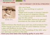 Anonymous (ID: ju63pSun 109 years today him 68 KB JPG 08/17/24(Sat)11:59:30 No.478624904 >Be Leo Frank >Be a Jew working in a pencil factory >R--- and murder a young Catholic girl in an act of religious hatred >Try to blame some random black guy for the crime >Go to the KKK and try to get him lynched so the case will die with >KKK believes the black guy over you and protects him >Klan hangs you from a tree for your hideous crimes >Jew still butthurt to this day >Case is the catalyst for the founding of the ADL who run damage control to this day Have you ever been this f------ guilty in your life?