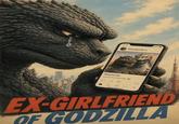 Maudezilla Maudezilla Living my best fe Вод E EX-GIRLFRIEND OF GODZILLA