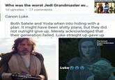 RANDMAST Who was the worst Jedi Grandmaster ev... 10 upvotes Canon Luke. 17 comments Both Satele and Yoda when into hiding with a plan. It might have been s----- plans, but they did not outright give up. Merely acknowledged that their generation failed. Luke straight up gave up The last jedi Empire strikes back KOTET Luke