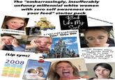 The "embarrassingly, insufferably unfunny millennial white women with zero self awareness on U r/wordchewing D your feed" starter pack FOO SWEET HOLK LOGICXX.COM Black Like My Soul r/weirdfacefunny This 100x this Dreamcatchertattoo.jpg (Lip sync) 2008 JANUARY FEBRUARY THE NOTEBOOK FAR APRI JULY AUGUST SEPTEMBIA ** OCTOBER NOVEMBER DECEMBER STAR 2 * Ma = " " "Yeah forget every other proven form of comedy to ever exist, all you need is goofy faces and a Snapchat filter"