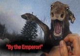 "By the Emperor!"