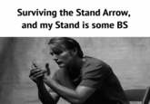 Surviving the Stand Arrow, and my Stand is some BS