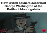 How British soldiers described George Washington at the Battle of Monongahela ARCHER DREARLAID ㄡ
