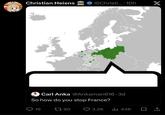 4 Christian Heiens III @Christi....10h X Carl Anka @Ankaman616-3d So how do you stop France? 19 17 90 3.2K Ilil 44K
