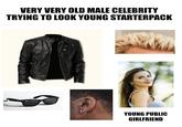 VERY VERY OLD MALE CELEBRITY TRYING TO LOOK YOUNG STARTERPACK YOUNG PUBLIC GIRLFRIEND