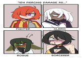 O "1D4 PIERCING DAMAGE AS..." FIGHTER ? CLERIC ROGUE SORCERER @PHORNET_JPG