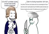 US is NOT a christian country, we don't have enmity towards mussulman. Dude im a f------ mussulman i don't care It was written in their Koran, that all nations which had not acknowledged the Prophet were sinners, whom it was the right and duty of the faithful to plunder and enslave; and that every mussulman who was slain in this warfare was sure to go to paradise.