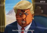 Gyro Zeppeli did indeed find it NETFLIX