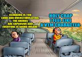 CLUBBING IS TOO LOUD AND OVERSTIMULATING, THE DRINKS ARE EXPENSIVE AND EVERYONE IS GOING INSANE HOLY CRAP OFEEL LIKE U AVTM CHARACTER Cimgflip.com imgflip.com